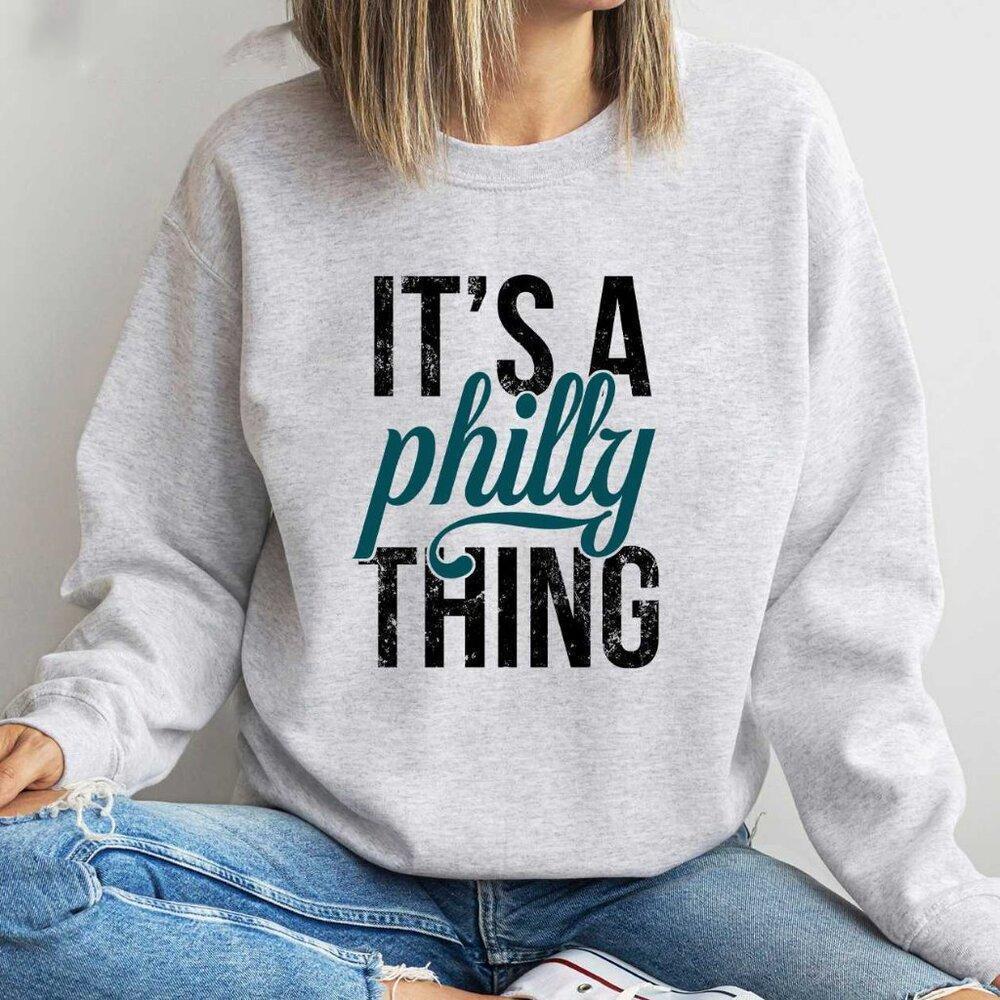 Its A Philly Thing Eagles Philadelphia Eagles Sweatshirt